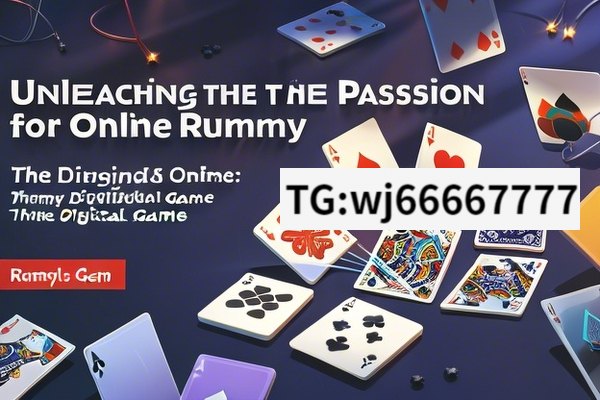 Unleashing the Passion for Online Rummy, Rummy Passion Online: The Digital Card Game Revolution