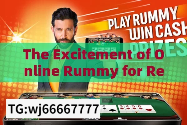 The Excitement of Online Rummy for Real Cash,Play Online Rummy Game for Real Cash