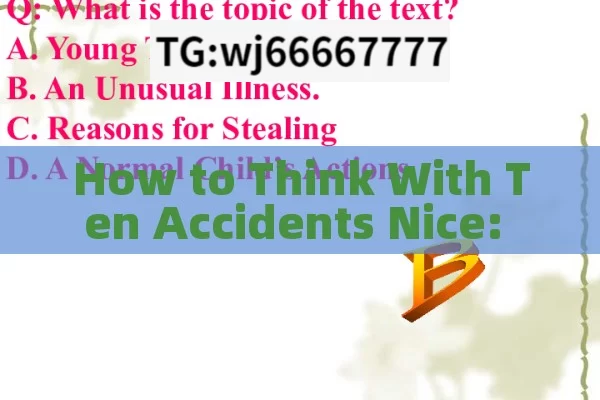 How to Think With Ten Accidents Nice: a Wide Guide