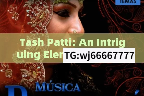 Tash Patti: An Intriguing Element in Indian Culture