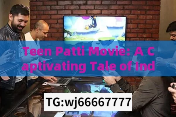 Teen Patti Movie: A Captivating Tale of Indian Gaming and More