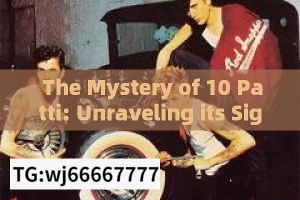  The Mystery of 10 Patti: Unraveling its Significance