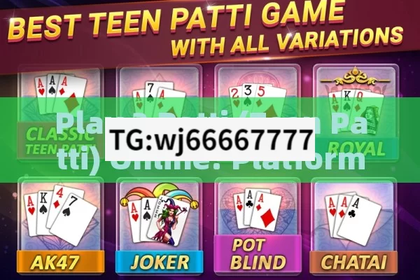 Play 3 Patti (Teen Patti) Online: Platforms for the Popular Indian Card Game