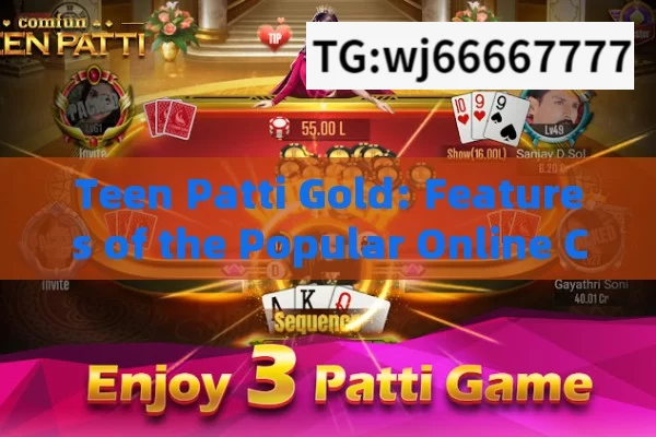 Teen Patti Gold: Features of the Popular Online Card Game